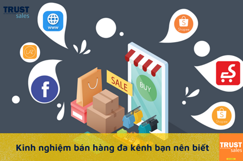 Phát triển nền tảng bán hàng đa kênh hiệu quả hơn với bí kíp hữu ích sau