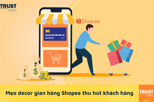 Mẹo decor gian hàng trên sàn Shopee thu hút khách hàng