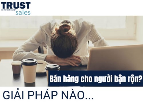 Giải pháp cho người bán hàng cho người bận rộn?