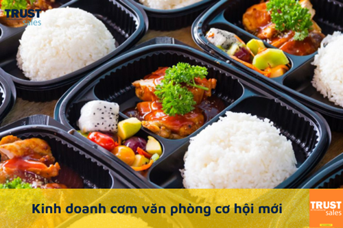  Kinh doanh cơm văn phòng có dễ ăn như người ta vẫn nói?