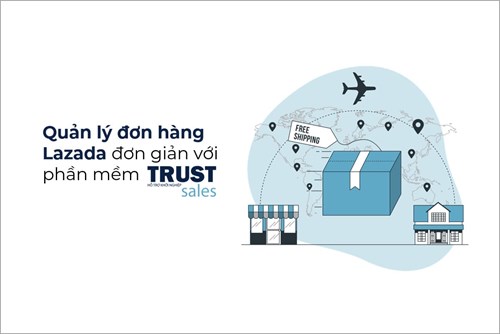 Phần mềm quản lý đơn hàng Lazada miễn phí TrustSales