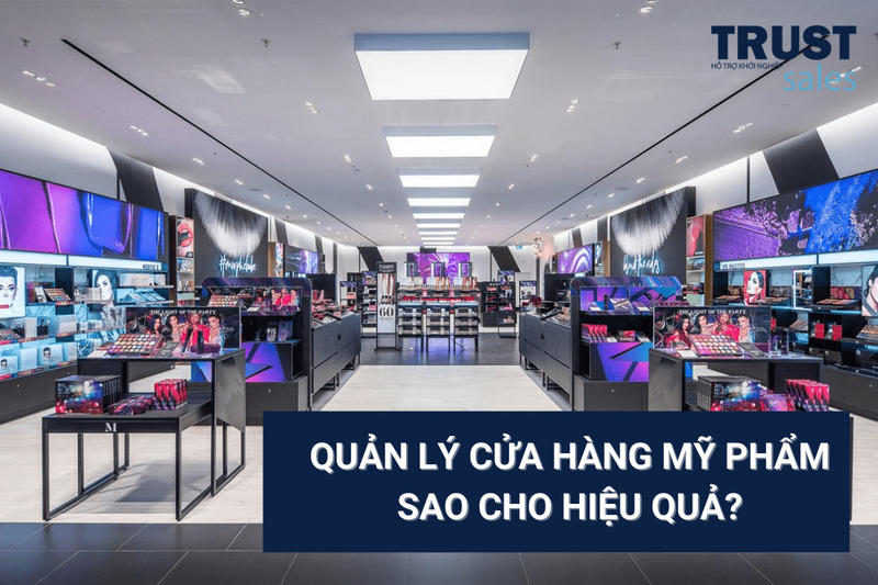 quản lý cửa hàng mỹ phẩm - TrustSales