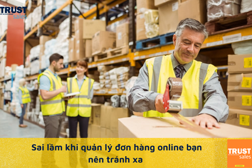 Những sai lầm dễ mắc trong công việc quản lý các đơn hàng online