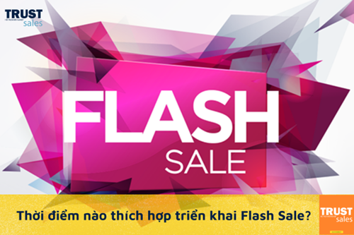 TOP những thời điểm nên triển khai chương trình Flash Sale