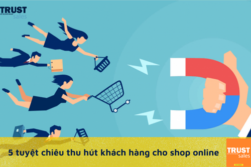 5 tuyệt chiêu giúp chủ shop online hút khách tăng doanh thu hiệu quả