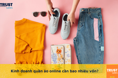 Giải đáp thắc mắc: “mở shop quần áo online thì cần bao nhiêu vốn?”