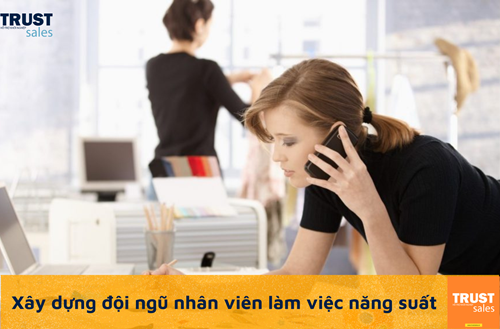 Xây dựng đội ngũ nhân viên cho hệ thống kinh doanh online chất lượng